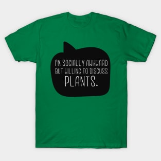 Socially Awkward But Willing To Discuss Plants T-Shirt